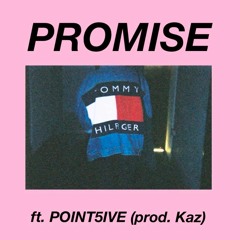 Promise ft. Point5ive (prod. KazOnDaBeat)