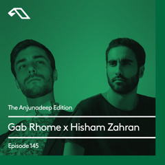 The Anjunadeep Edition 145 With Gab Rhome & Hisham Zahran