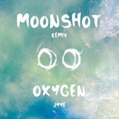 JYYE - Oxygen (Moonshot Remix)