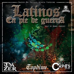 LATINOS EN PIE DE GUERRA - DAZER FT ATACK FT TOPDIME FT MR.PAYASO