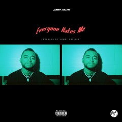 EveryoneHatesMe (Prod. By Jimmy Collins)