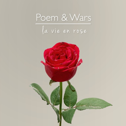 Stream La Vie En Rose by Poem & Wars | Listen online for free on SoundCloud