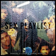 Sex Playlist Feat. L-peez and Jairon Jackson