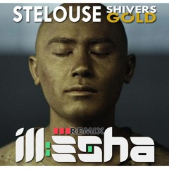 SteLouse - Shivers n Gold (ill-esha remix)(THX FOR 40K! <3)