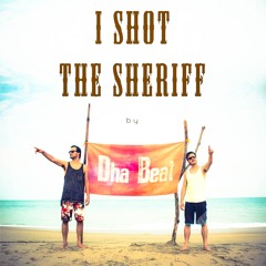 I Shot The Sheriff - Dha Beat