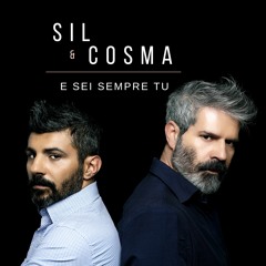 SIL & COSMA -  E SEI SEMPRE TU