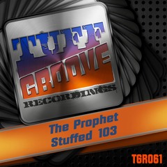 OUT NOW!!! The Prophet - Stuffed 103 (Tuff Groove Recordings #061)