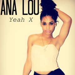 Ana Lou - Yeah X