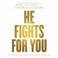 Devotional: Max Lucado and Andrea Lucado's He Fights for You