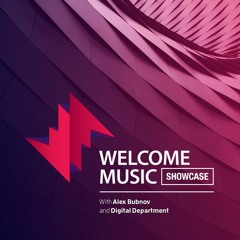 Alex Bubnov & Digital Department - Welcome Music Showcase 010[Apr 2017]