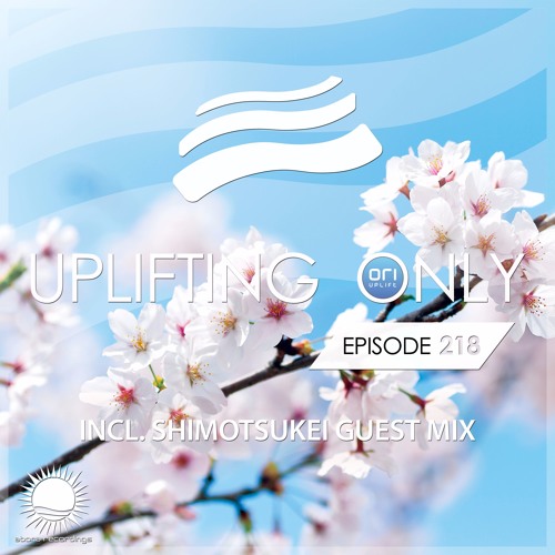 Uplifting Only 218 [No Talking] (incl. Shimotsukei Guestmix - East Asia Special) (April 13, 2017)