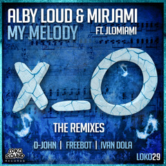 Alby Loud & Mirjami - My Melody ft. JLOMiami (D-John Remix) [OUT NOW]