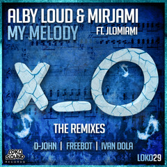 Alby Loud & Mirjami - My Melody ft. JLOMiami (Freebot Remix) [OUT NOW]