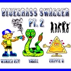 Bluegrass Swagger Part 2 (Wonder Boy, Chippie D, Snake)