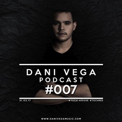 #007 Dani Vega - Podcast March 2017