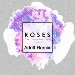 The Chainsmokers - Roses Ft. ROZES (Adrift Remix)