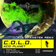 C.O.L.D. - Acid Planet (XLS Brainstem Remix) OUT NOW!!!