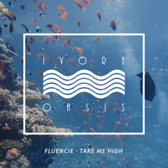 Fluencie - Take Me High