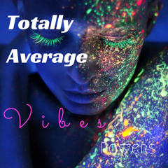 Totally Average Vibes