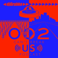 Can't Break US Podcast 002