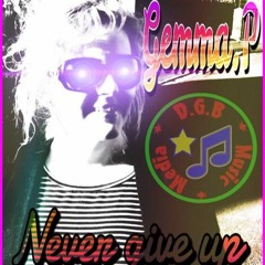 Gemma.P - Never Give Up (Sia Cover) -Mixed N Produced By DGBMusicMedia2017