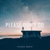 Joel Adams - Please Don t Go Tschax Remix Joel Adams - Please Don t Go Tschax Remix