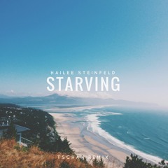 Hailee Steinfeld - Starving (Tschax ft. Emma Heesters Remix)