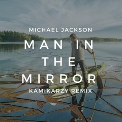 Man In The Mirror Michael Jackson Kamikarzy Remix
