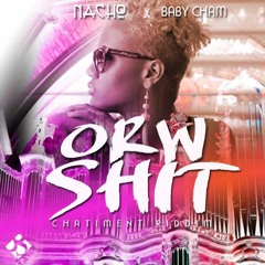 Baby Cham X Nacho - Orw Shit [CHATIMENT RIDDIM]