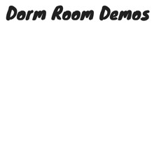Dorm Room Demos #2 Nina Rohse 4/13/17