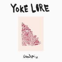 Yoke Lore - Goodpain