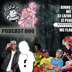 = PODCAST 006 ( DJ LC SANT'ANNA )MC FLAVINHO , BINHO SIMOES , DJ LAFÃO , MC RELIQUIA , ZÉ PEQUENO