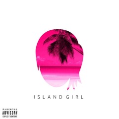 Island Girl (feat. J3wl$)
