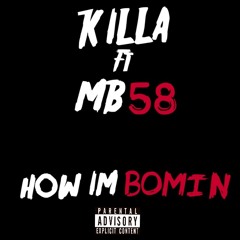 KILLA FT MB58 - How Im Bomin