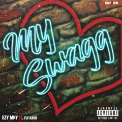 My Swagg- EZY MNY Ft. Fly Kahh