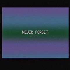 Never Forget [prod. by B. Young]
