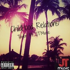Taylor Ft. JT Music - ChildHood Relations (ORIGINAL SONG)