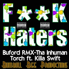 Tha Inhuman Torch ft Killa Swift -F**k Haters /Buford RMX