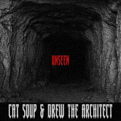 unseen [cat soup & drew the architect]