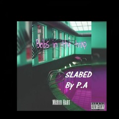 Mario Hart  -  Beibs In The Trap [SLABED By P.A]
