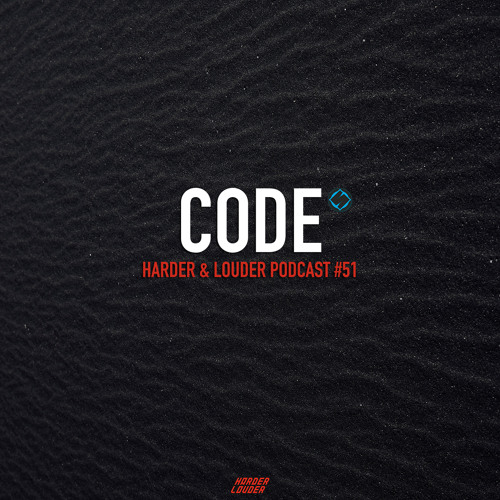 Code - HARDER & LOUDER PODCAST #51