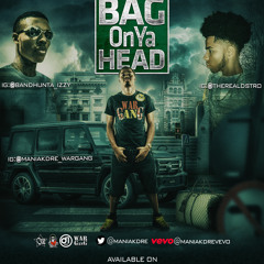 Maniak Dre ft Bandhunta Izzy & DStro - Bag OnYa Head (Dirty)