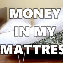 Money In My Mattress (Arm & A Leg) DEMO