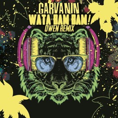 Garvanin - Wata BAM BAM!(ØWEN Remix)