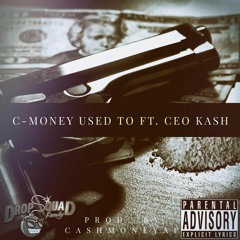 C-Money Baby "Used To" Ft. CEO KASH Prod. By CashMoneyAP