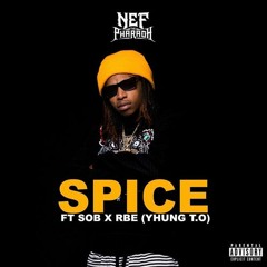 Nef The Pharaoh - Spice Ft. SOB X RBE (Yhung T.O.)