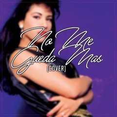 No Me Queda Mas - Selena Quintanilla (Cover) by Rosa