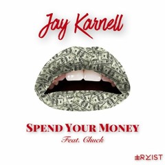Spend Your Money - Jay Karnell (feat. Chuck)