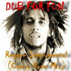 DUB For FUN - Reggae Instrumental (Crazy Dope Mix)