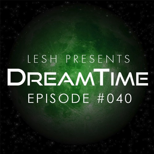 DreamTime Episode #040